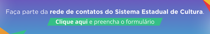 Faça parte da rede de contatos do Sistema Estadual de Cultura