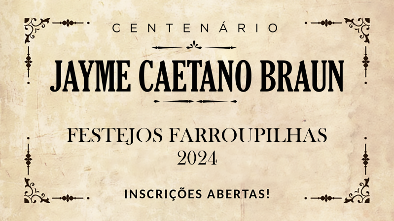 Na imagem, que utiliza o padrão visual dos Festejos Farroupilhas, lê-se "Centenário Jayme Caetano Braun, Festejos Farroupilhas 2024, Inscrições abertas!"