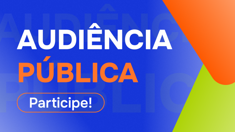 Sobre fundo azul, laranja e verde, há o título "Audiência pública" em letras maiúsculas, e abaixo a palavra "Participe!", com inicial maiúscula e demais letras minúsculas. Essa palavra está dentro de um retângulo com contorno laranja