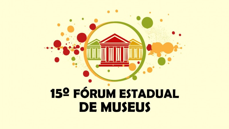 15° Fórum Estadual de Museus