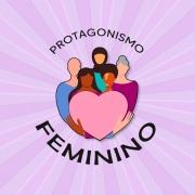 Imagem com fundo em tons de rosa, com o logo do mês da mulher onde se lê "Protagonismo Feminino".