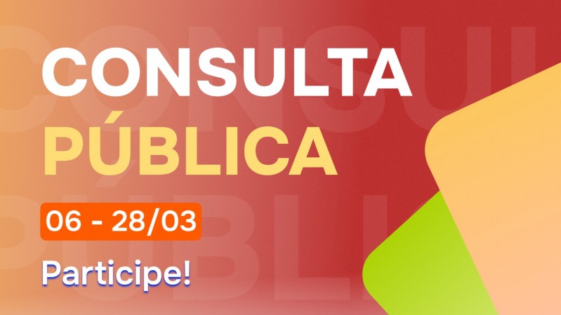 Imagem com fundo vermelho tem o título "Consulta Pública" em letras verdes e brancas alinhado à esquerda. Abaixo, um box laranja destaca as datas: "06/03 - 28/03", mais abaixo aparece o texto: "Participe!".