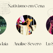 Imagem de divulgação do projeto “Nativismo em Cena”. Apresenta três cantoras em destaque, cada uma com sua foto em moldura circular. Da esquerda para a direita:

Janaína Maia – aparece encostada em uma árvore, segurando uma cuia de chimarrão. Ao fundo, há uma área com árvores.

Analise Severo – está no palco, sorrindo com os braços abertos. Usa chapéu e uma capa tradicional gaúcha com estampa nas bordas. Ao fundo, há luzes e parte de uma tela de LED.

Lu Schiavo – está cantando em um microfone, com expressão intensa. Veste um vestido estampado e está sob iluminação de palco em tons rosa e roxo.
