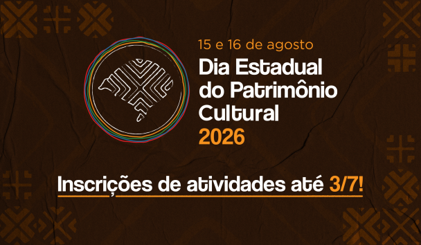 Imagem de divulgação da abertura de inscrições de atividades na programação do Dia Estadual do Patrimônio Cultural