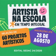 Sobre fundo verde, h&aacute; os textos "Artista na Escola em Temp Integral", "Sele&ccedil;&atilde;o de 60 projetos art&iacute;sticos", "Inscri&ccedil;&otilde;es at&eacute; 28 de agosto" e "Edical Sedac 24/2026".