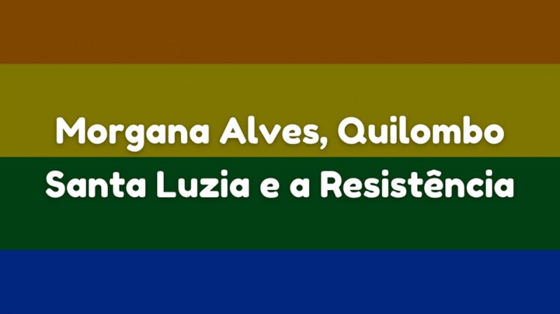 Conheça o Morgana Alves, o Quilombo Santa Luzia e a resistência nestes meios!